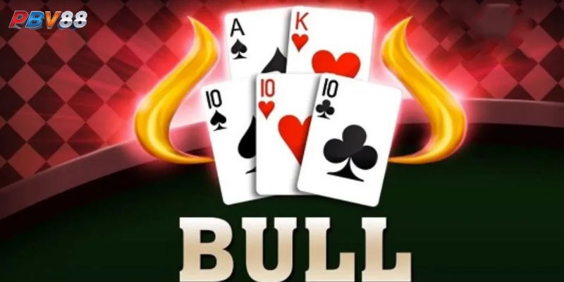 Kỹ thuật chơi Bull Bull trên sảnh PBV88 Casino