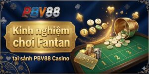 Kinh nghiệm chơi Fantan tại sảnh PBV88 Casino