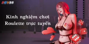 Kinh Nghiệm Chơi Roulette Trực Tuyến Kiếm Xèng Mỏi Tay