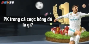PK Trong Cá Cược Bóng Đá Là Gì?
